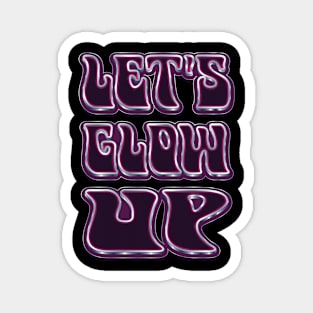 Let's Glow Up - Self Love Magnet