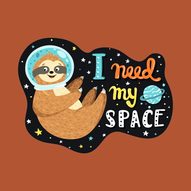 I Need My Space Funny Quote Cute Sloth Lover In Space by Squeak Art