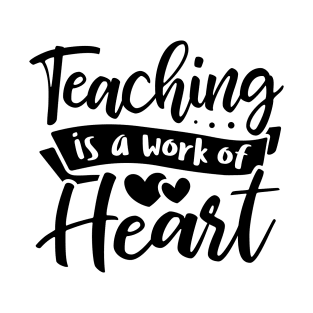 Teaching is a work of heart T-Shirt