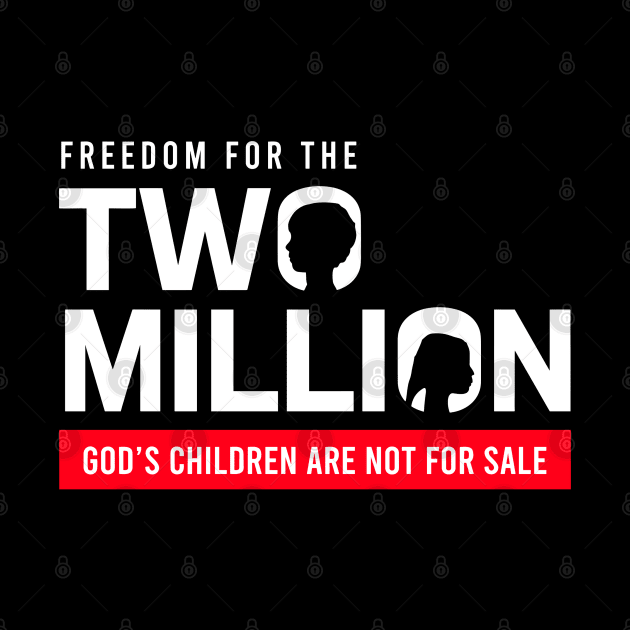 Freedom For Two Million God's Children Are Not For Sale. Funny Political by StarMa