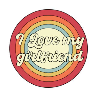 I Love My Girlfriend T-Shirt