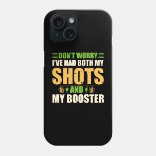 "Don't Worry, I've Had Both Shots and My Booster" - Vaccinated Statement Phone Case