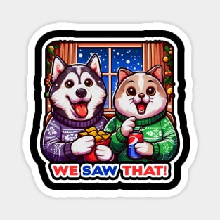 We Saw That meme Siberian Husky Dog Persian Cat Ugly Christmas Sweater Nachos Soft Drink Home Snowing Magnet