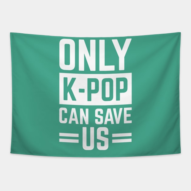 Only K-Pop Can Save Us Cool S.Korea Fans Gift Tapestry by klimentina