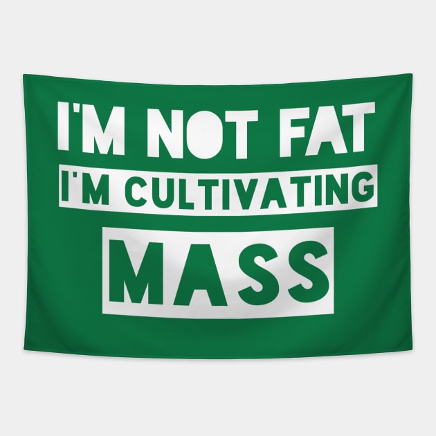 I'm Not Fat, I'm Cultivating Mass. Tapestry by PodDesignShop
