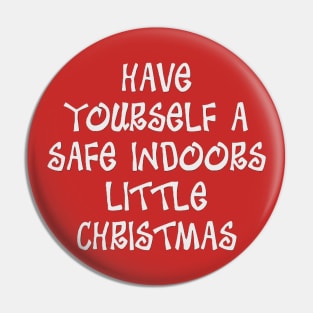 Have Yourself a Safe Indoors Little Christmas Pin