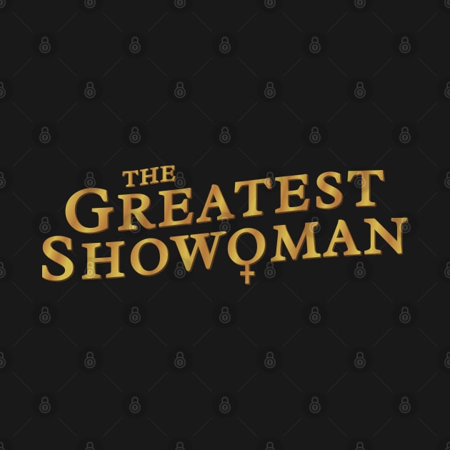 The Greatest Show Woman by DnlDesigns