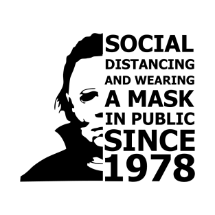 Michael Myers Social Distancing In Public Since 1978 T-Shirt