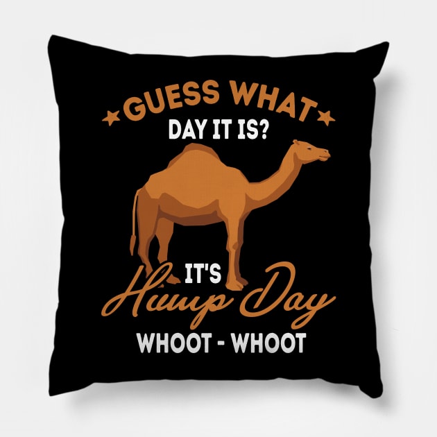 Guess What Day It Is? It's HUMP DAY Pillow by Be Cute 