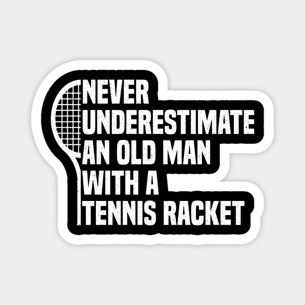 Never underestimate an old man with a Tennis Racket vintage grandpa Magnet by KB Badrawino