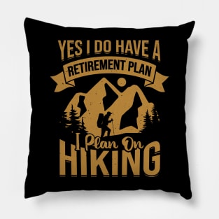 Retirement Plan Hiking Retired Hiker Gift Pillow
