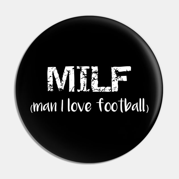 MILF Man I Love Football Pin by MisterMash