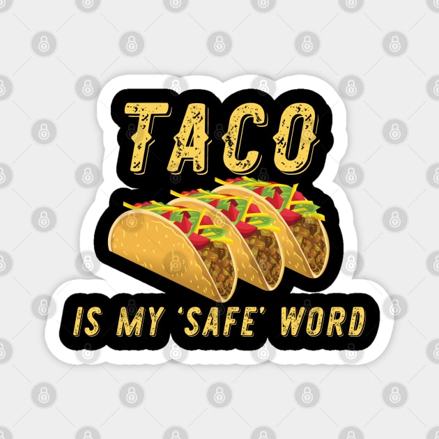 Tacos - Taco Is My Safe Word Magnet by Kudostees