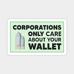 Corporations Only Care About Your Wallet - Capitalism Magnet