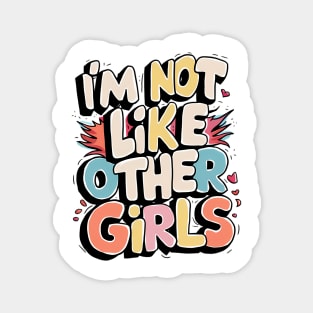 I'm Not Like Other Girls Magnet