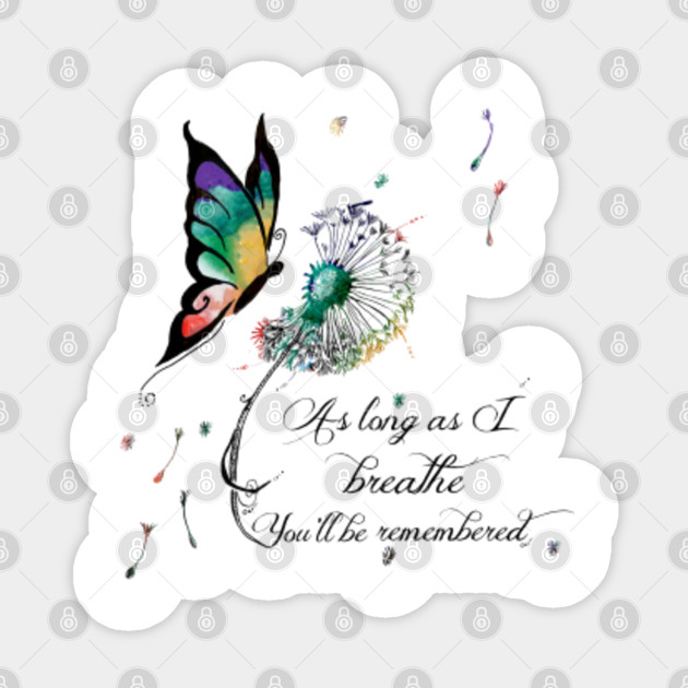 As Long As I Breathe You Ll Be Remembered Butterfly Graphic Butterfly Sticker Teepublic