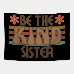 Be The Kind Sister, Sister Gift, Sibling Design Tapestry