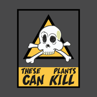 These Plant Obsessed Can Kill T-Shirt