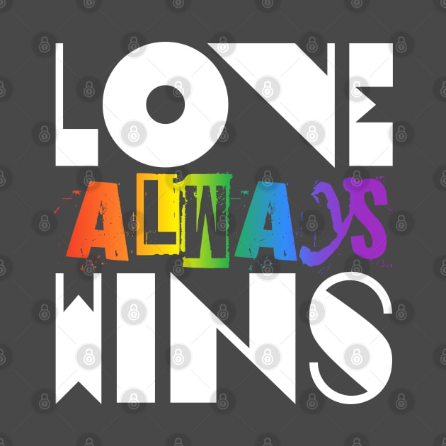 LOVE always WINS by PrintSoulDesigns