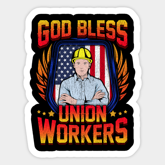 God Bless Union Workers Handyman Ironworker Gift Union Workers Sticker Teepublic