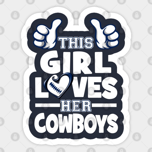 This Girl Loves Her Cowboys Football - Dallas Cowboys - Sticker