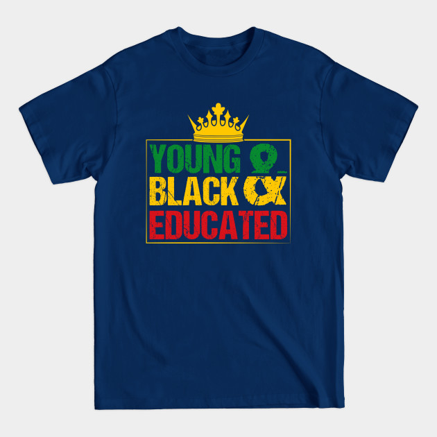 Disover Young Black and Educated, Black History, Black lives matter - Black History - T-Shirt