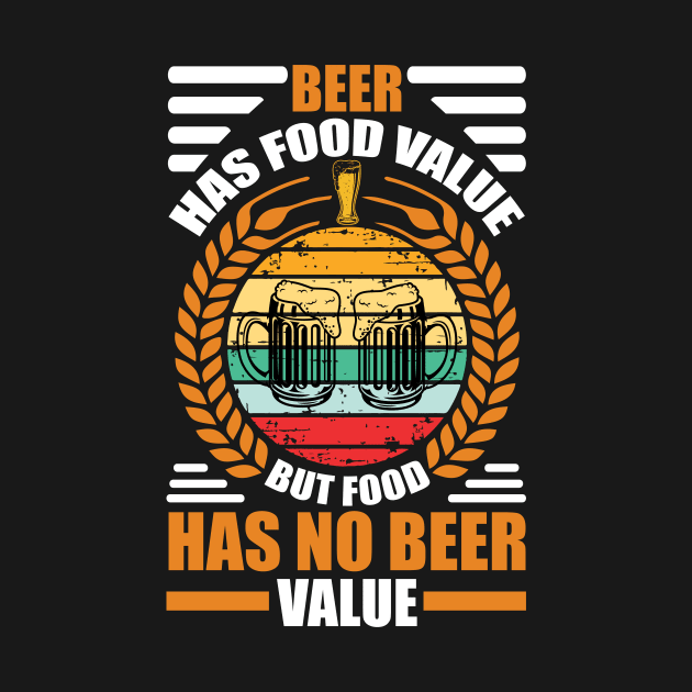 Beer Had Food Value But Food Has No Beer Value T Shirt For Women Men by Pretr=ty