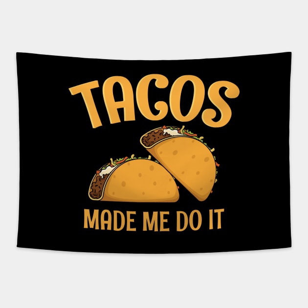 Tacos Made Me Do It Funny Women Men Boys Girls Cinco de Mayo Tapestry by teeleoshirts