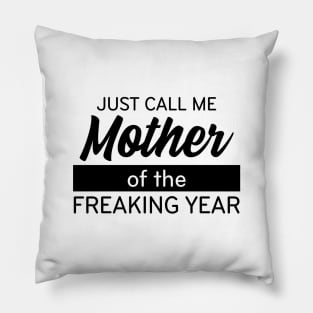 Mother of the Freaking Year Pillow