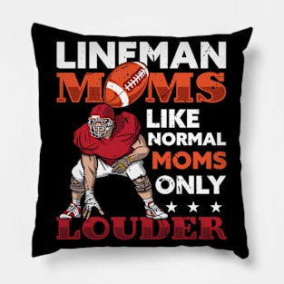 Lineman Moms Like Normal Moms Only Louder Pillow