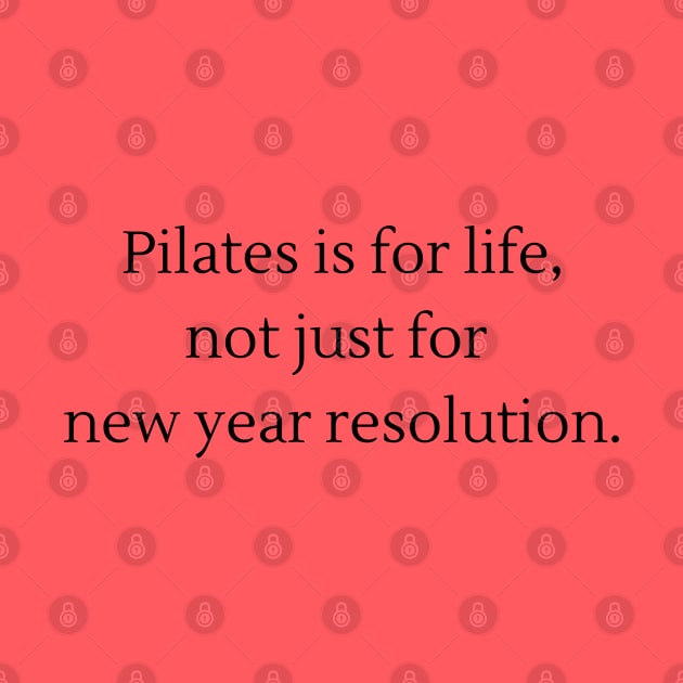 Pilates is for life, not just for new year resolution. by create