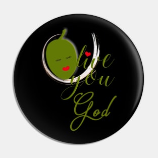 Olive Love You God With All My Heart Pin