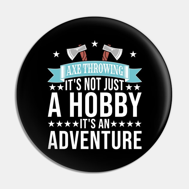 It's An Adventure Axe Throwing Axe Thrower Pin by TheBestHumorApparel