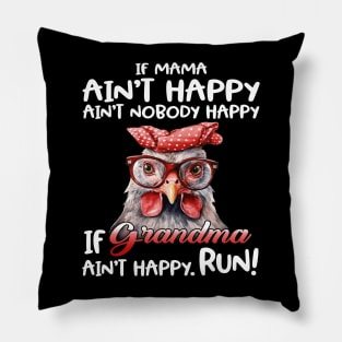 Chicken If Mama Ain’t Happy Ain’t Nobody Happy If Grandma Ain’t Happy Run Pillow