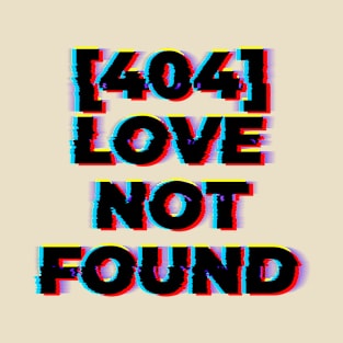 404: Love Not Found T-Shirt