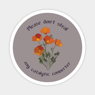 Please Don't Steal my Catalytic Converter (california poppies) Magnet