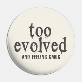 too evolved Pin