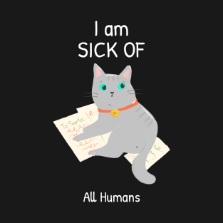 Cat is sick of all humans T-Shirt