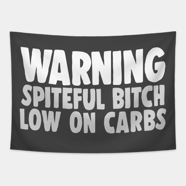 Warning - Spiteful Bitch, Low On Carbs Tapestry by DankFutura