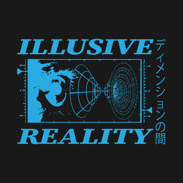 ILLUSIVE REALITY by TextGraphicsUSA