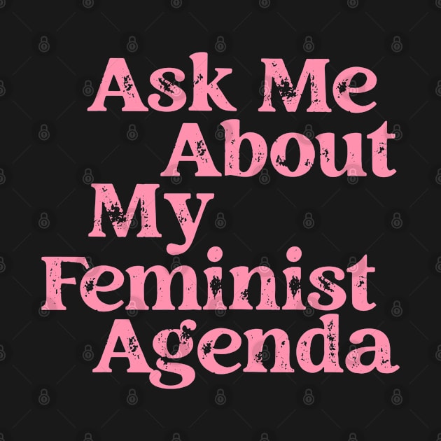 Ask Me About My Feminist Agenda by Pridish