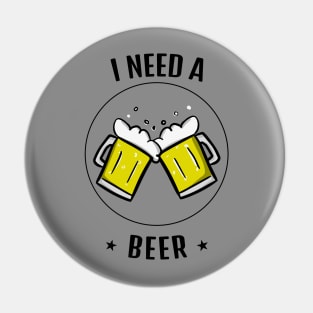 Cool Beer Mug I Need Beer Design Pin