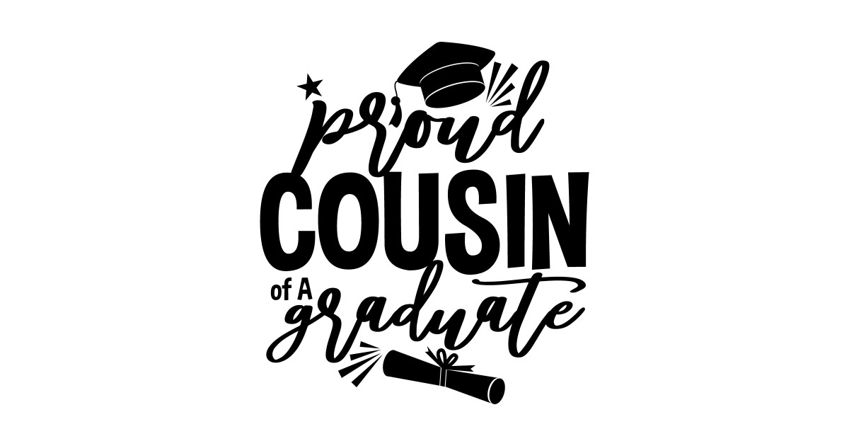 Download Proud COUSIN of a Graduate, Class of 2021, Graduation 2021 ...