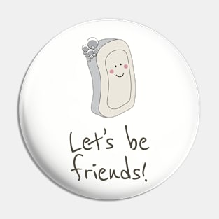 Let's Be Friends Pin