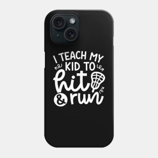 I Teach My Kid To Hit And Run Lacrosse Mom Dad Cute Funny Phone Case