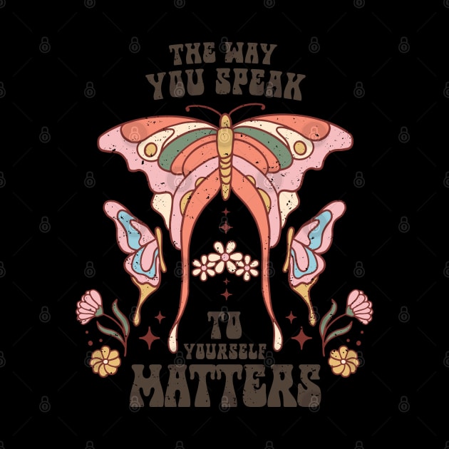 The way you speak to yourself matters by Iuliana