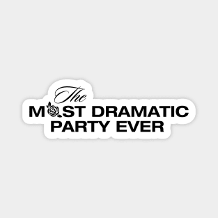 The Most Dramatic Party Ever Magnet