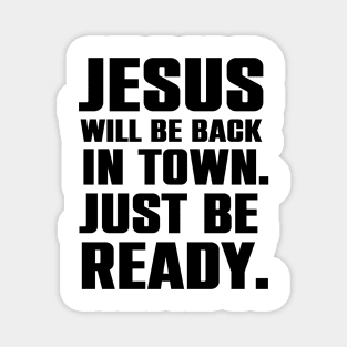 Jesus Is Coming Back To Town Christian Humor Gift Magnet