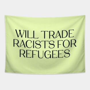 Will Trade Racists For Refugees Tapestry