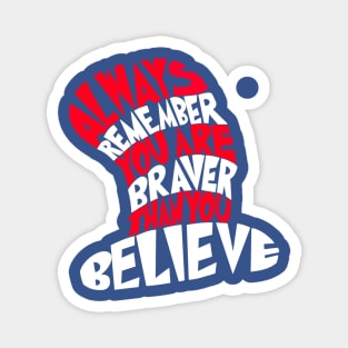 Braver Than You Believe Magnet